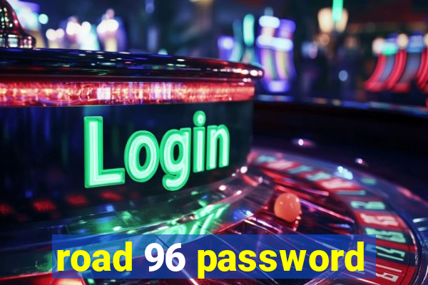 road 96 password